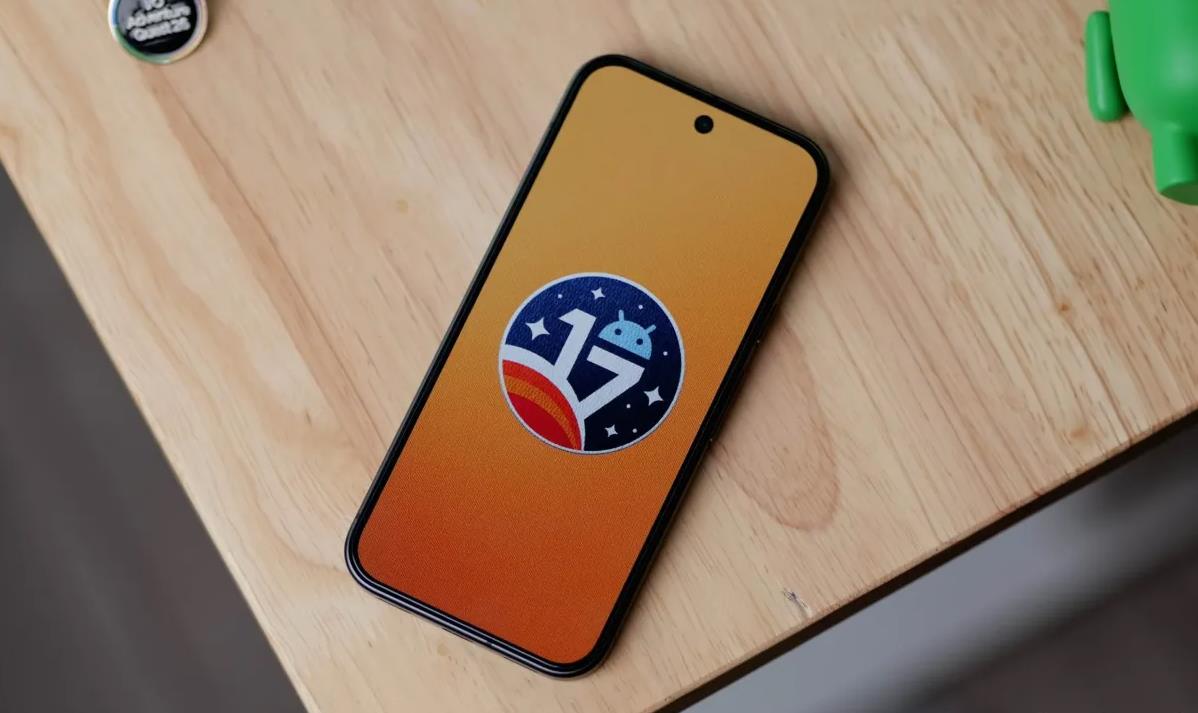 Android 17 QPR1 Beta 6推送，平台稳定性达成正式版9月将至
